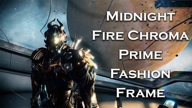 'Warframe chroma prime fashion frame 2019'