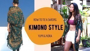 '**OLD VERSION** HOW TO TIE A SARONG  ||  KIMONO STYLE  ||  YUMI & KORA'