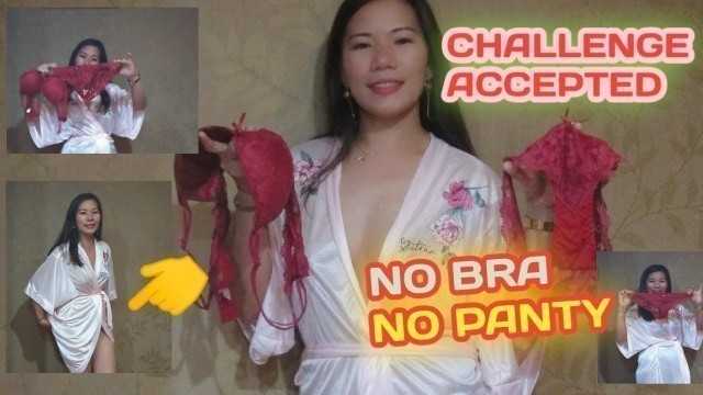 'NO BRA NO PANTY || CHALLENGE ACCEPTED || MAS MALUPIT || NIGHT PIECE'