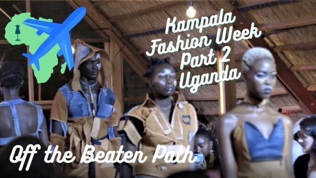 'BEHIND THE SCENES AT KAMPALA FASHION WEEK - #BTS - KFW Part 2 S3 Ep 4'