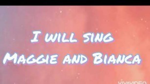 'I will sing lyrics•Maggie and Bianca fashion friends'