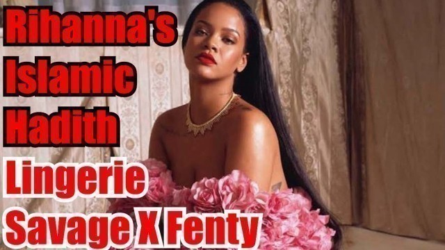 'Rihanna\'s Islamic Hadith at lingerie brand Savage X Fenty, Angers Muslims'