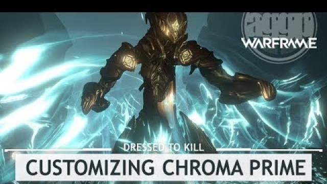 'Warframe: Customizing Chroma Prime.. Casually [#dressedtokill]'