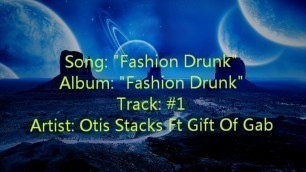 'Otis Stacks (ft. Gift Of Gab) - Fashion Drunk (Lyrics) HQ'