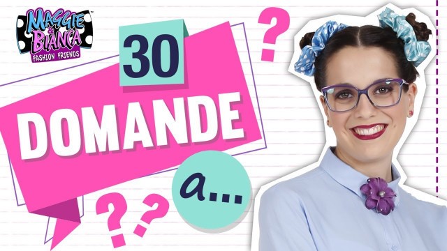 'Maggie & Bianca Fashion Friends | 30 domande a Federica Corti!'