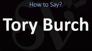 'How to Pronounce Tory Burch? (CORRECTLY)'