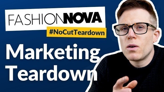 'Fashion Nova | Digital Marketing Analysis (#NoCutTeardown)'