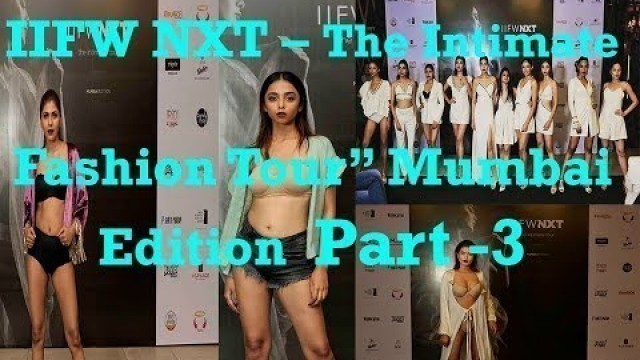 'IIFW NXT – The Intimate Fashion Tour” comes to Mumbai Part - 3'