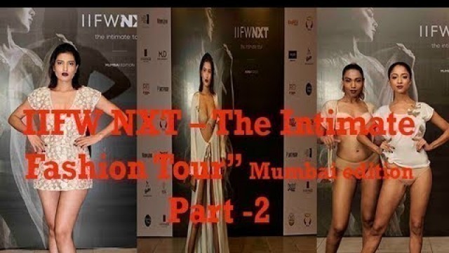 'IIFW NXT – The Intimate Fashion Tour” comes to Mumbai Part - 2'