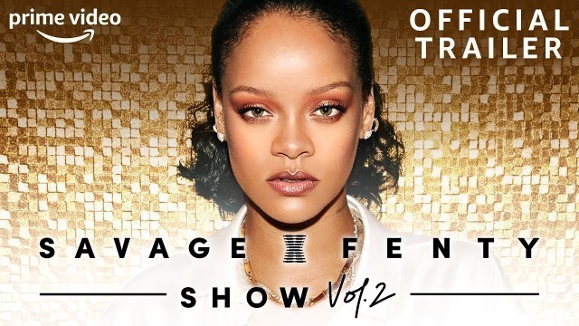 'Savage X Fenty Show: Vol. 2 | Official Trailer | Prime Video'