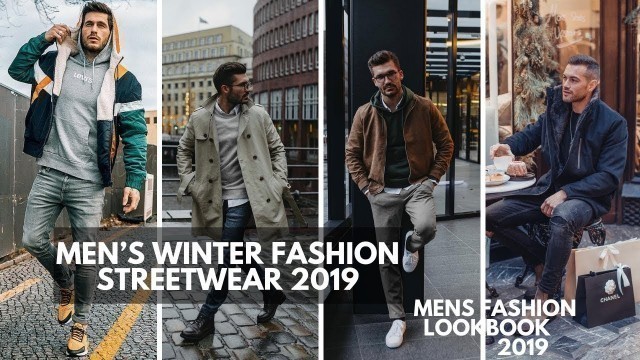 'Men’s Winter Outfits | Streetwear For Fall Winter | Lookbook Ideas 2019'