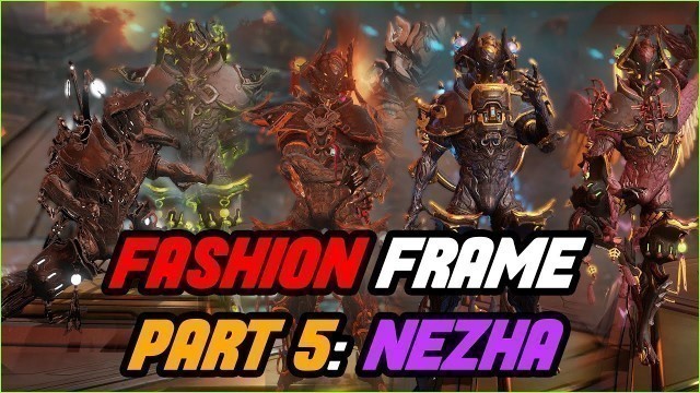 'Nezha Fashion Frame | THE FIREWALKER | Warframe Part 5 Fashion Showcase 2021'