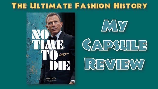 '\"NO TIME TO DIE\"  My Capsule Review'