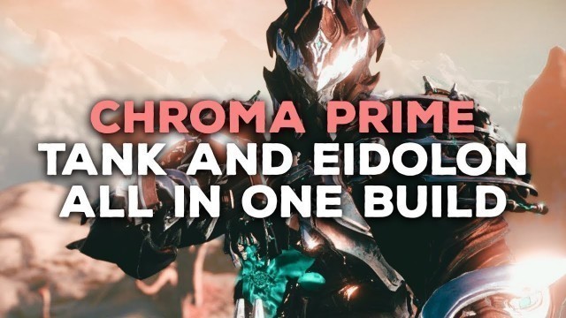 'Crazy Chroma Prime Tanky/Eidolon Build! (2-4 FORMA)'