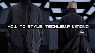 'How to style a techwear kimono'